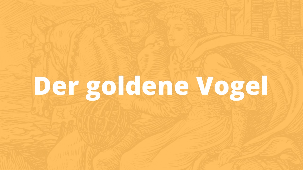 Der goldene Vogel: Ein Märchen der Gebrüder Grimm