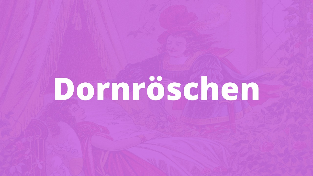 Dornröschen: Ein Märchen der Gebrüder Grimm